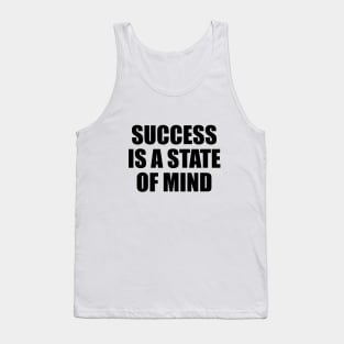 Success is a state of mind - Motivational quote Tank Top